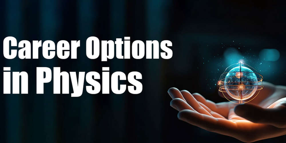 career opportunities in physics all you want to know